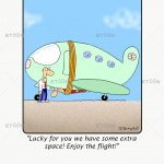 Lucky for you we have some extra space! Enjoy the flight!