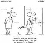 Step out and you will never see me again!…